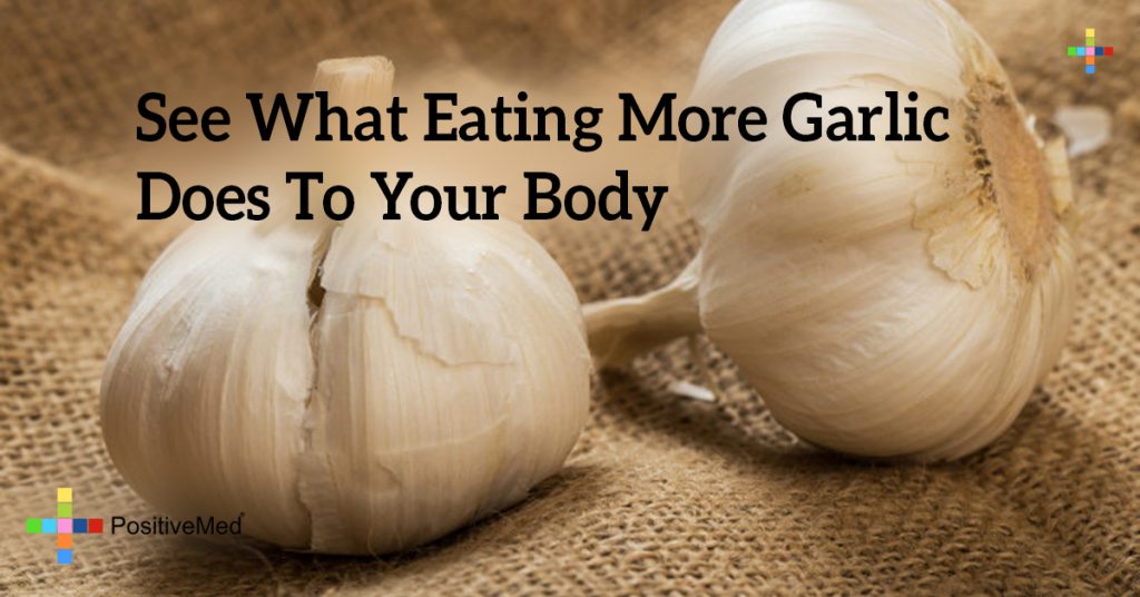 See What Eating More Garlic Does To Your Body