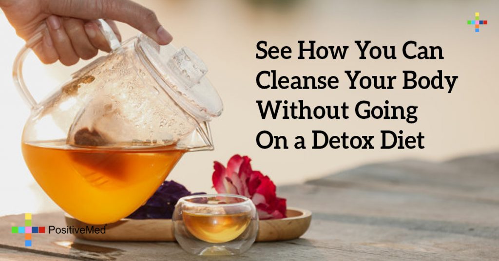 See How You Can Cleanse Your Body Without Going On a Detox Diet