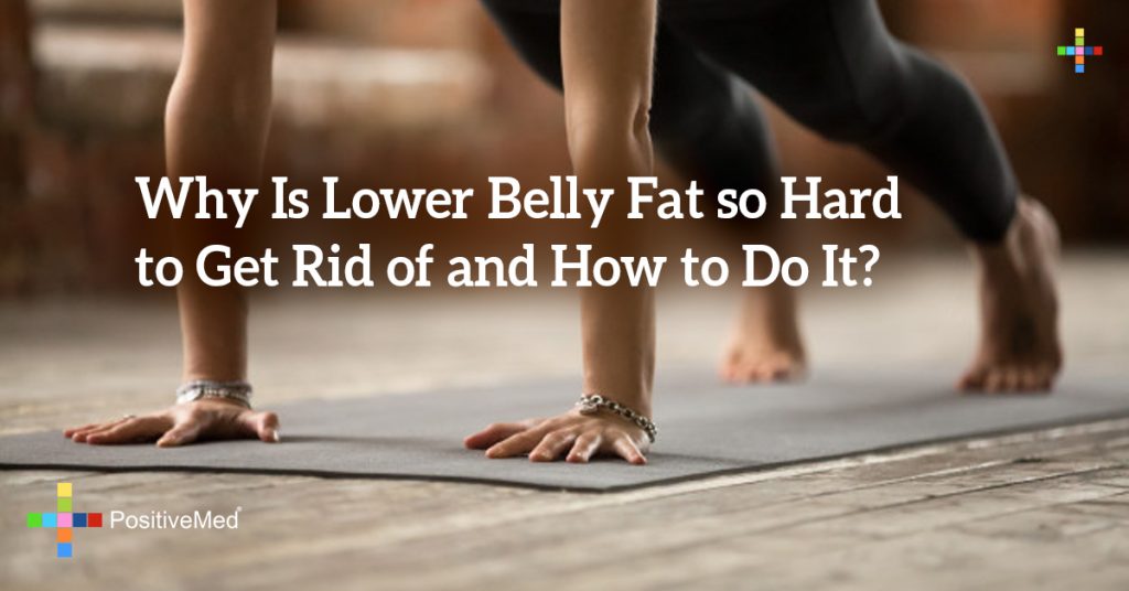 Why Is Lower Belly Fat so Hard to Get Rid of and How to Do It?
