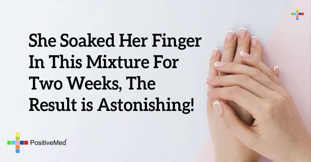 She Soaked Her Finger In This Mixture For Two Weeks, The Result is Astonishing!