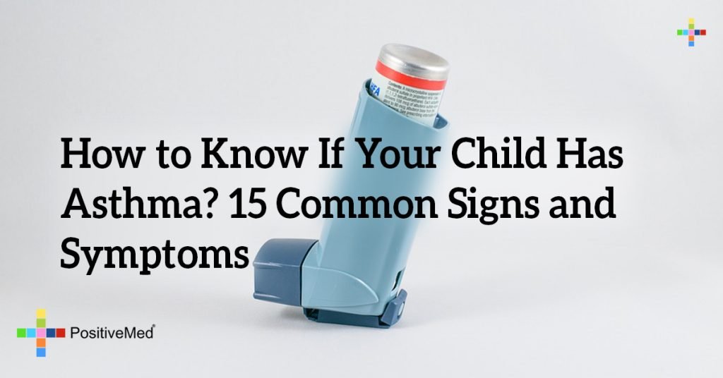 How to Know If Your Child Has Asthma? 15 Common Signs and Symptoms