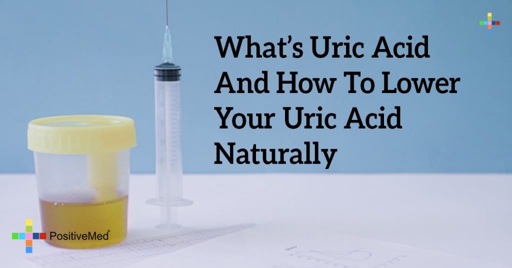 What's Uric Acid And How To Lower Your Uric Acid Naturally