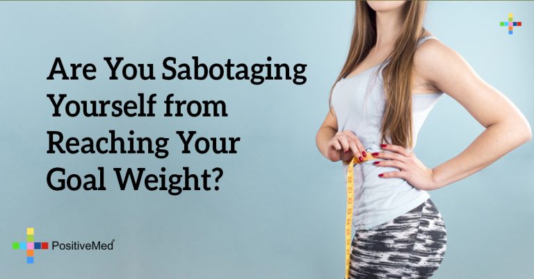 Are You Sabotaging Yourself from Reaching Your Goal Weight?