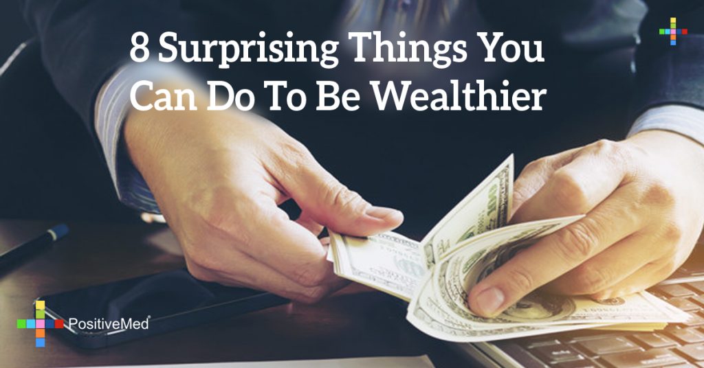 8 Surprising Things You Can Do To Be Wealthier