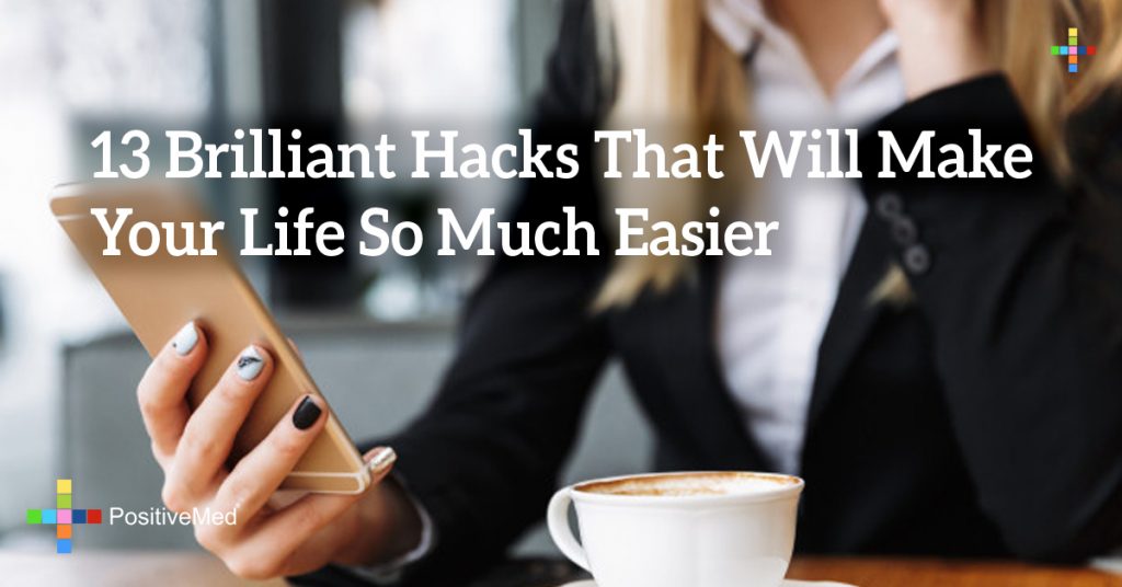 13 Brilliant Hacks That Will Make Your Life So Much Easier