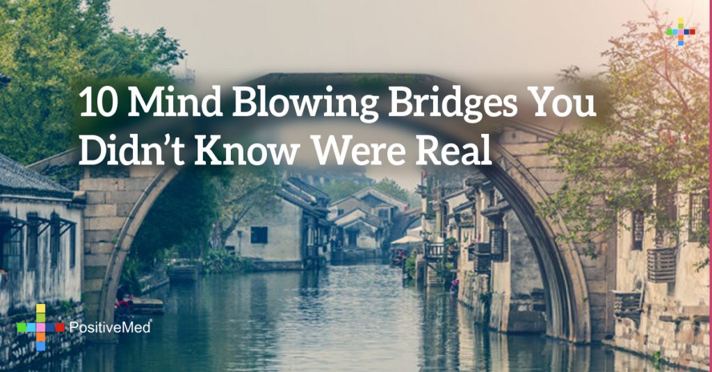 10 Mind Blowing Bridges You Didn't Know Were Real