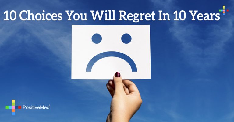 10 Choices You Will Regret In 10 Years 10 Choices You Will Regret In 10 Years