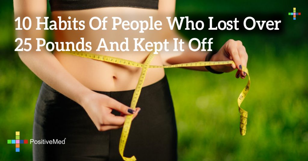 10 Habits Of People Who Lost Over 25 Pounds And Kept It Off