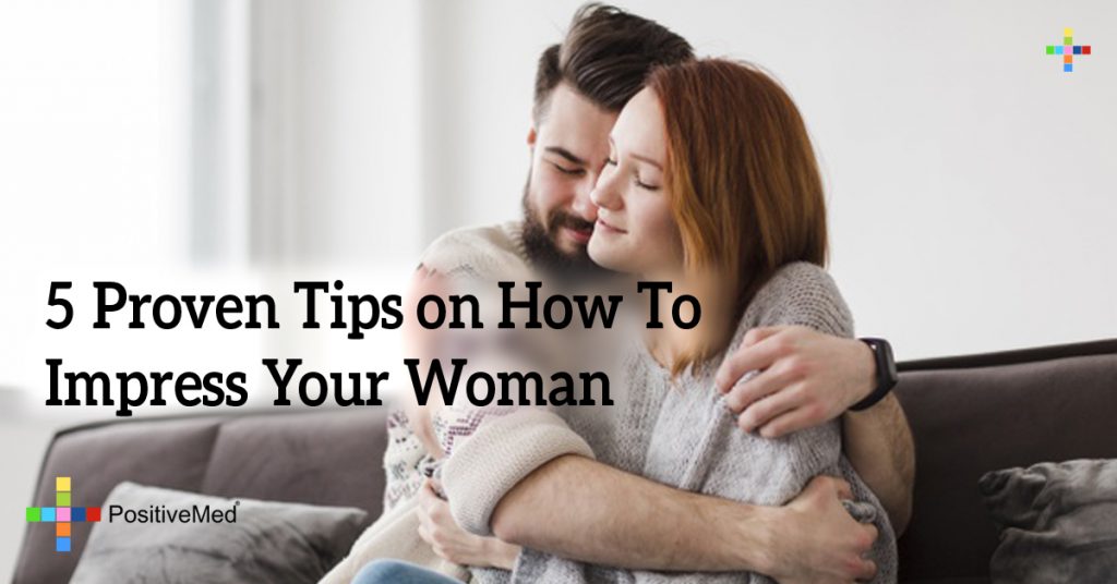5 Proven Tips on How To Impress Your Woman