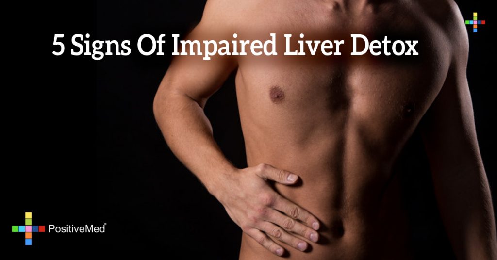 5 Signs Of Impaired Liver Detox