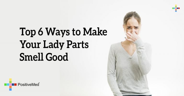 Top 6 Ways to Make Your Lady Parts Smell Good