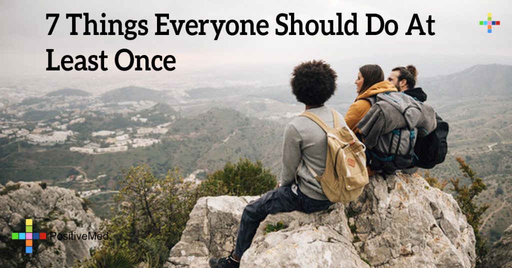 7 Things Everyone Should Do At Least Once
