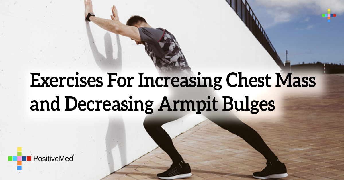 Exercises For Increasing Chest Mass and Decreasing Armpit Bulges