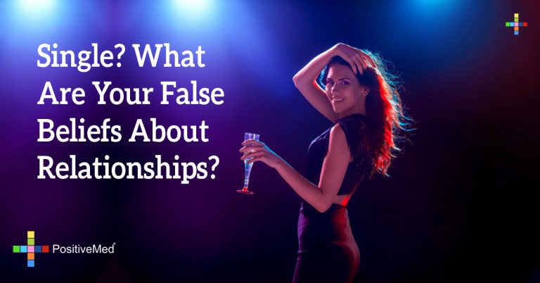 Single? What Are Your False Beliefs About Relationships?