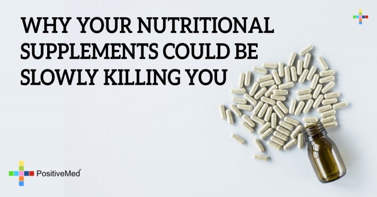 WHY YOUR NUTRITIONAL SUPPLEMENTS COULD BE SLOWLY KILLING YOU WHY YOUR NUTRITIONAL SUPPLEMENTS COULD BE SLOWLY KILLING YOU