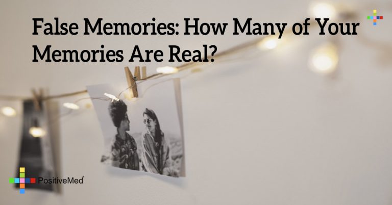 False Memories: How Many of Your Memories Are Real? False Memories: How Many of Your Memories Are Real?