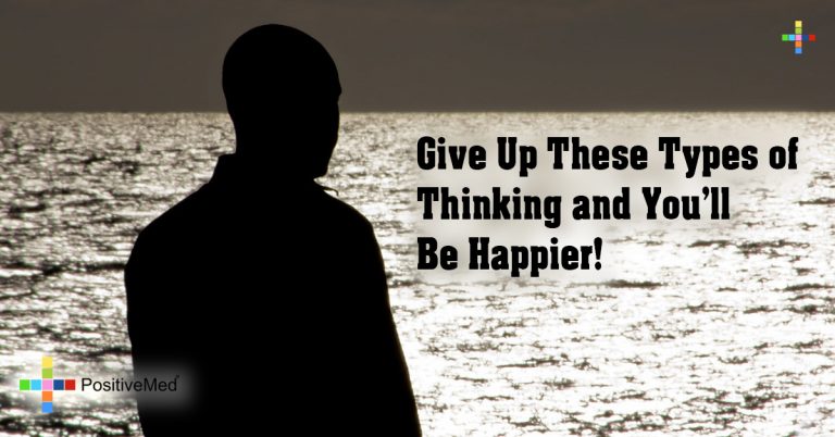 Give Up These Types of Thinking and You’ll Be Happier!
