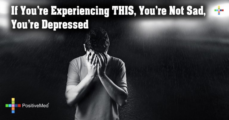 If You’re Experiencing THIS, You’re Not Sad, You’re Depressed If You’re Experiencing THIS, You’re Not Sad, You’re Depressed