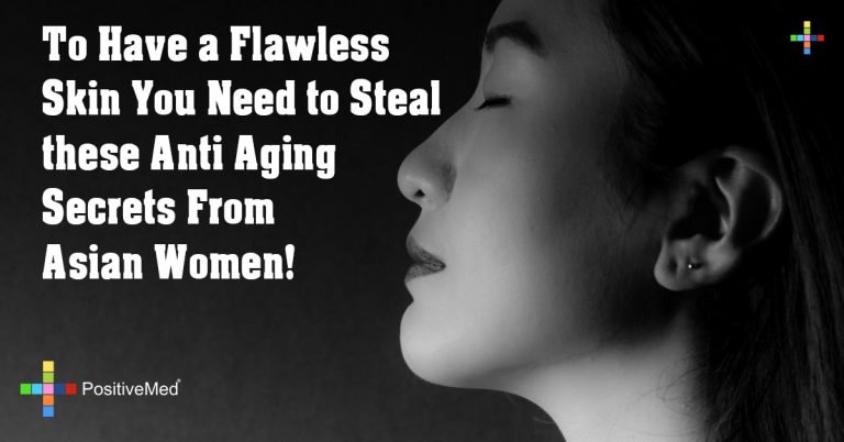 To Have a Flawless Skin You Need to Steal these Anti Aging Secrets From Asian Women! To Have a Flawless Skin You Need to Steal these Anti Aging Secrets From Asian Women!