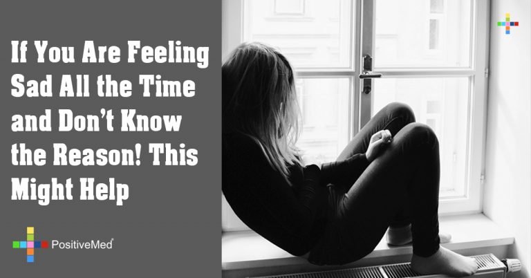 If You Are Feeling Sad All the Time and Don’t Know the Reason! This Might Help If You Are Feeling Sad All the Time and Don’t Know the Reason! This Might Help
