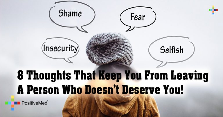 8 Thoughts That Keep You From Leaving A Person Who Doesn’t Deserve You! 8 Thoughts That Keep You From Leaving A Person Who Doesn’t Deserve You!
