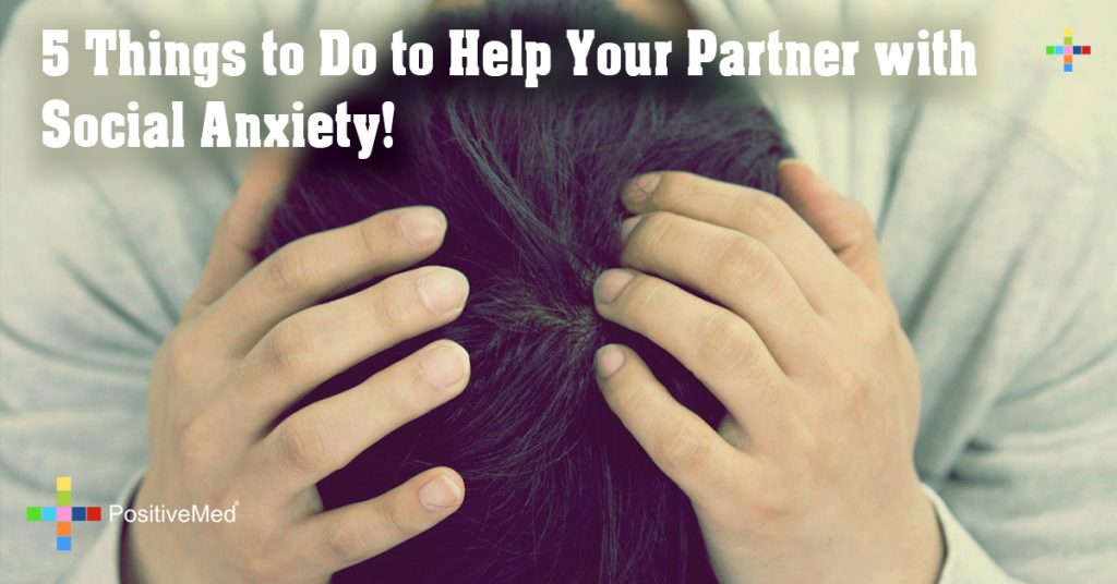5 Things to Do to Help Your Partner with Social Anxiety!