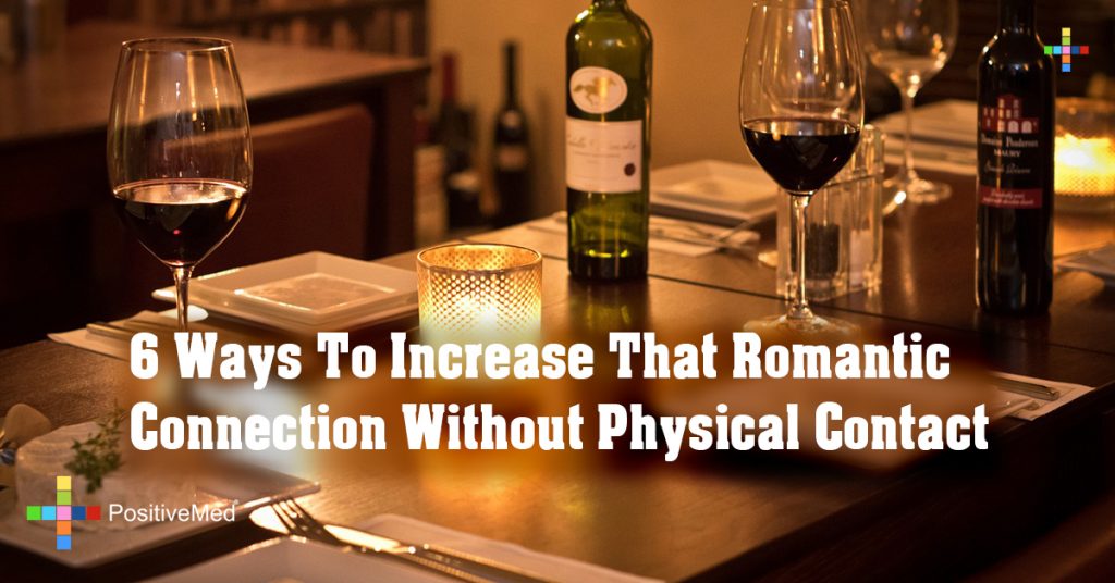 6 Ways To Increase That Romantic Connection Without Physical Contact