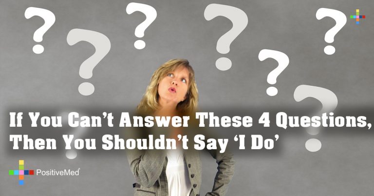If You Can’t Answer These 4 Questions, Then You Shouldn’t Say ‘I Do’