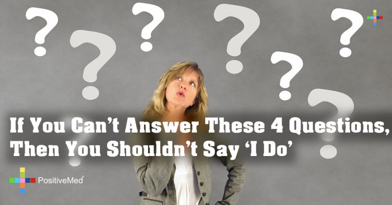 If You Can’t Answer These 4 Questions, Then You Shouldn’t Say ‘I Do’ If You Can’t Answer These 4 Questions, Then You Shouldn’t Say ‘I Do’