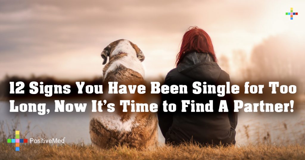 12 Signs You Have Been Single for Too Long, Now It's Time to Find A Partner!