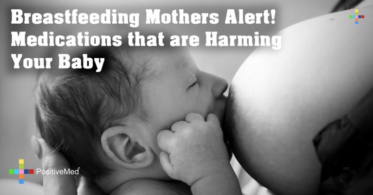 Breastfeeding Mothers Alert! Medications that are Harming your Baby
