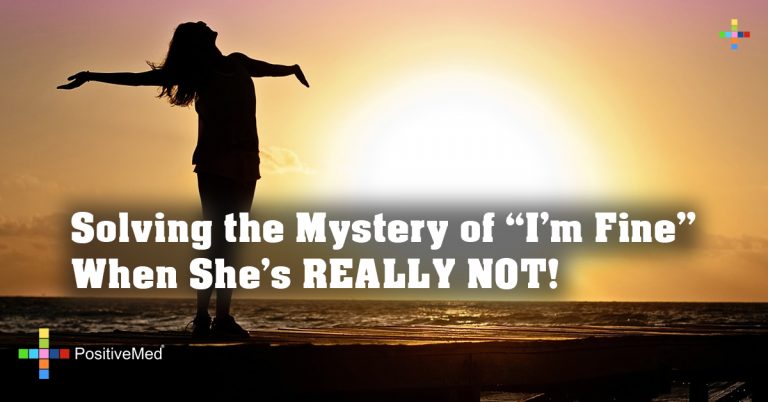 Solving the Mystery of “I’m Fine” When She’s REALLY NOT!