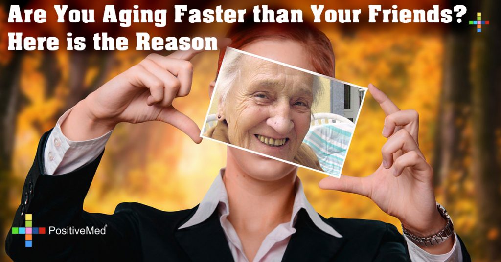 Are You Aging Faster than Your Friends? Here is the Reason