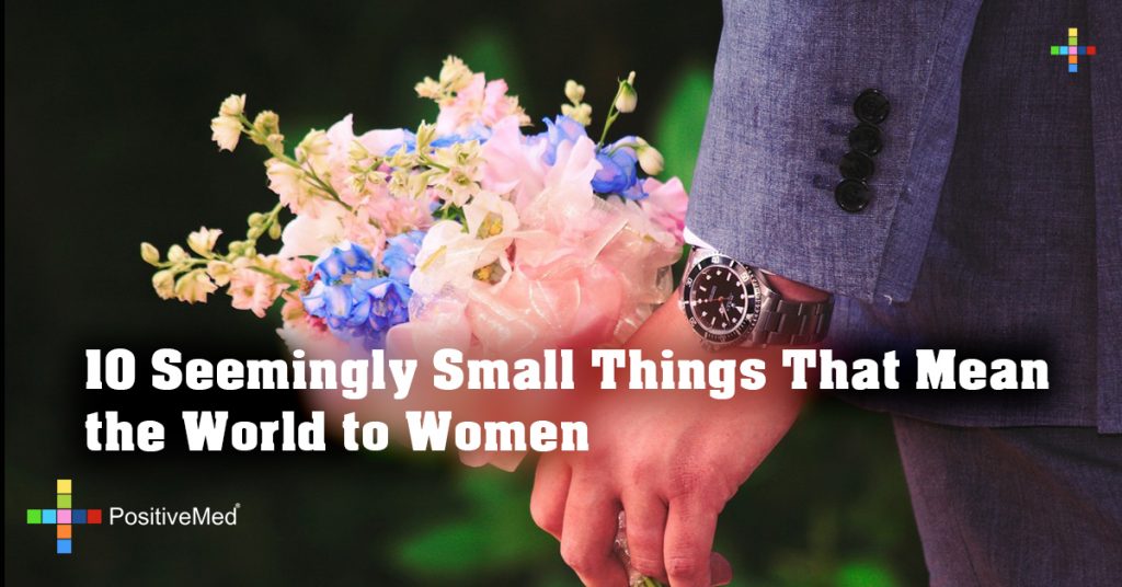 10 Seemingly Small Things That Mean the World to Women