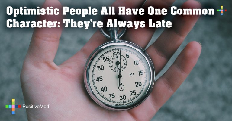 Optimistic People All Have One Common Character: They’re Always Late Optimistic People All Have One Common Character: They’re Always Late
