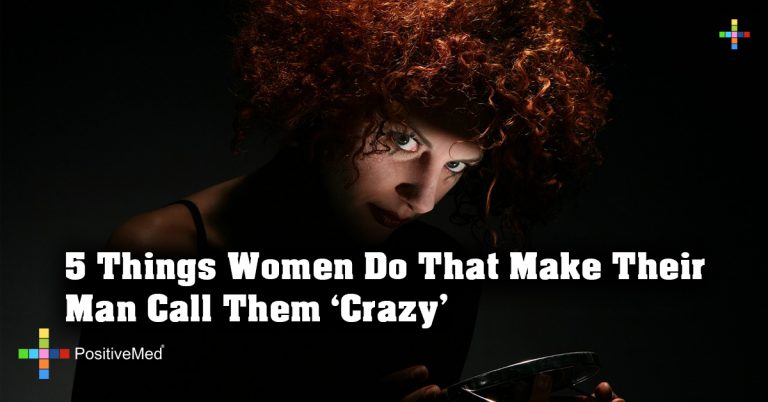 5 Things Women Do That Make Their Man Call Them ‘Crazy’