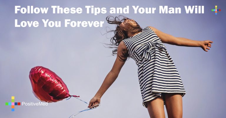 Follow These Tips and Your Man Will Love You Forever