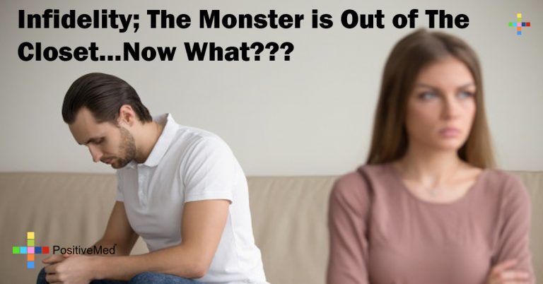 Infidelity; The Monster is Out of The Closet…Now What??? Infidelity; The Monster is Out of The Closet…Now What???