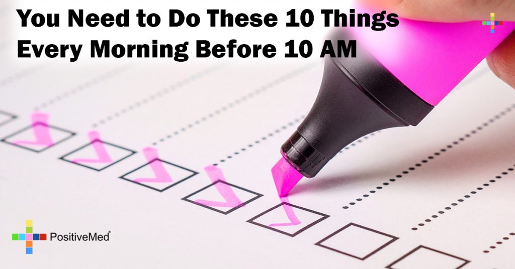 You Need to Do These 10 Things Every Morning Before 10 AM