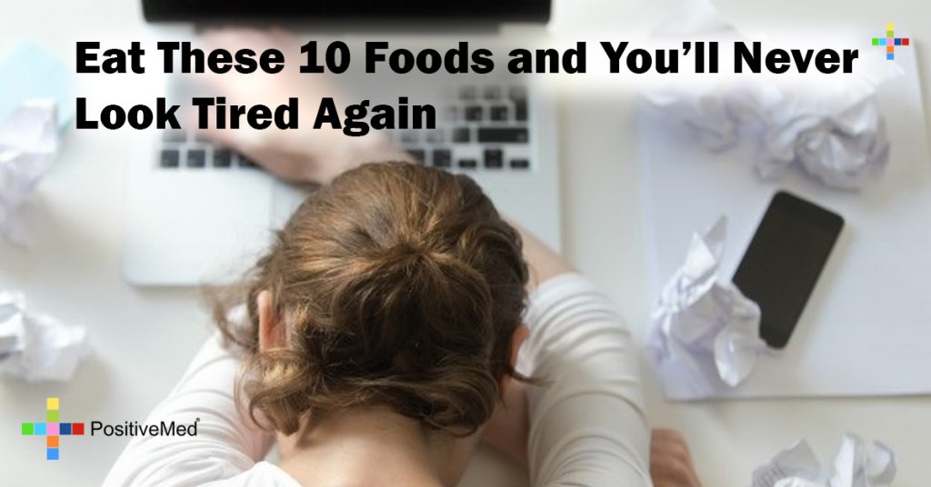 Eat These 10 Foods and You'll Never Look Tired Again