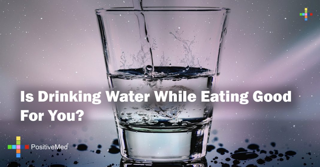 Is Drinking Water While Eating Good For You?