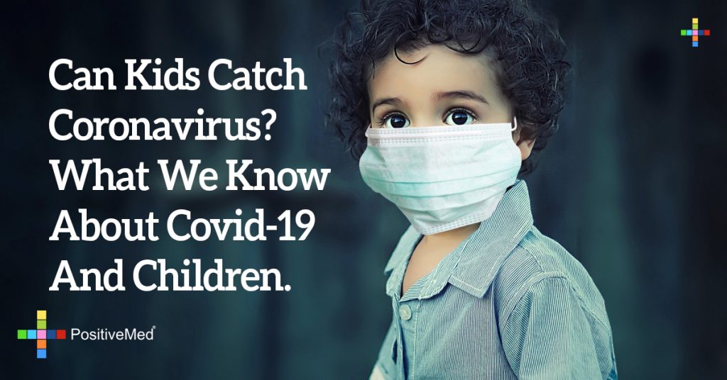 Can Kids Catch Coronavirus? What Do We Know About Children And Coronavirus?