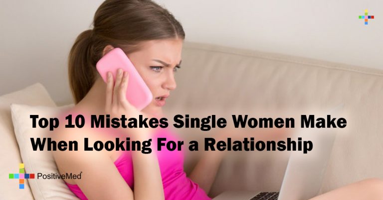 Top 10 Mistakes Single Women Make When Looking For a Relationship Top 10 Mistakes Single Women Make When Looking For a Relationship