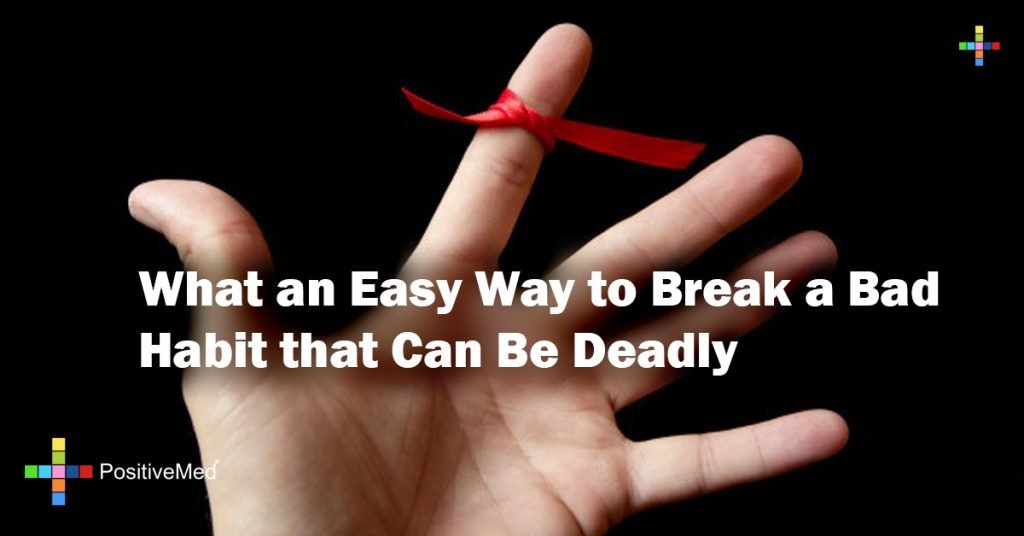 What an Easy Way to Break a Bad Habit that Can Be Deadly