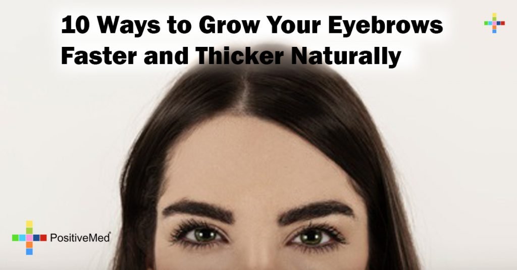 10 Ways to Grow Your Eyebrows Faster and Thicker Naturally