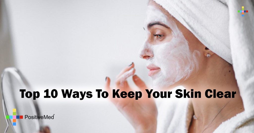 Top 10 Ways To Keep Your Skin Clear