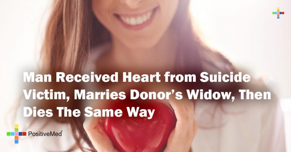 Man Received Heart from Suicide Victim, Marries Donor's Widow, Then Dies The Same Way