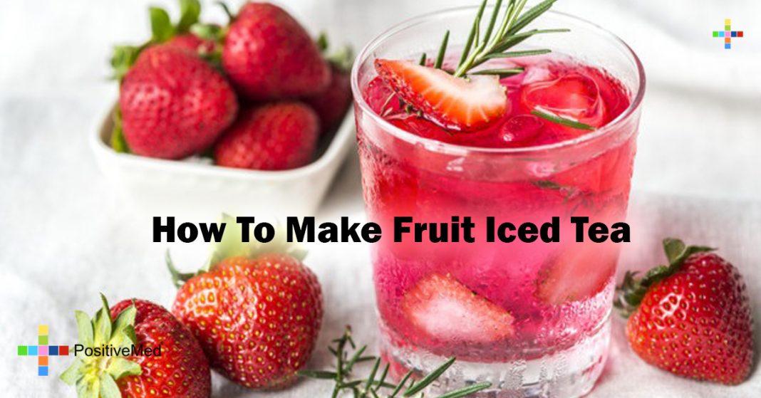 How To Make Fruit Iced Tea PositiveMed