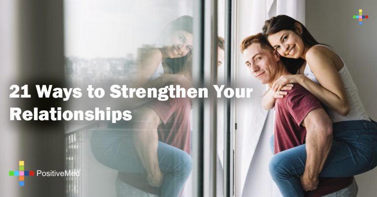 21 Ways to Strengthen Your Relationships 21 Ways to Strengthen Your Relationships