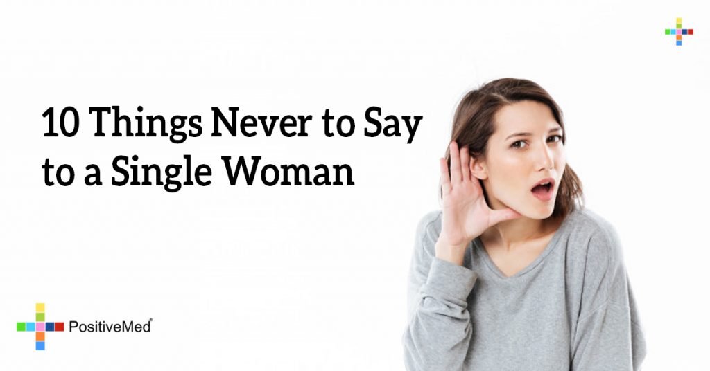 10 Things Never to Say to a Single Woman